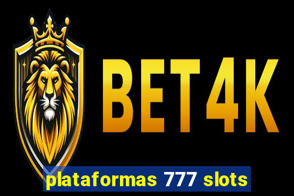 plataformas 777 slots